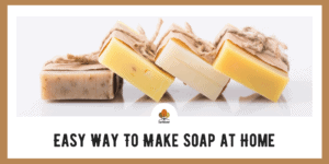 Easy Ways to Make Soap at Home