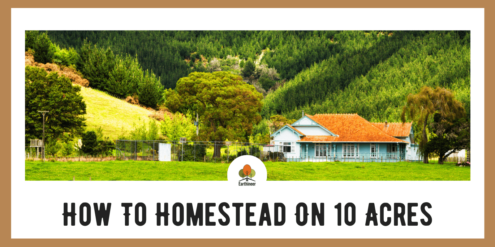 How To Homestead On 10 Acres Homesteading Info